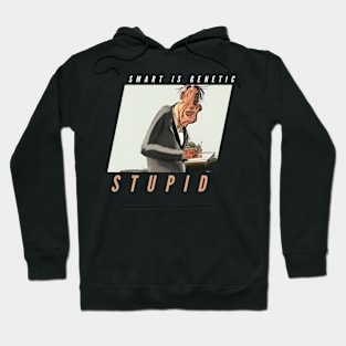 Smart is genetic stupid Hoodie